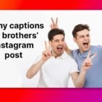 250+ Best Funny Captions For Brother | Funniest, Coolest, and Best Brother Instagram Captions & Quotes for 2025