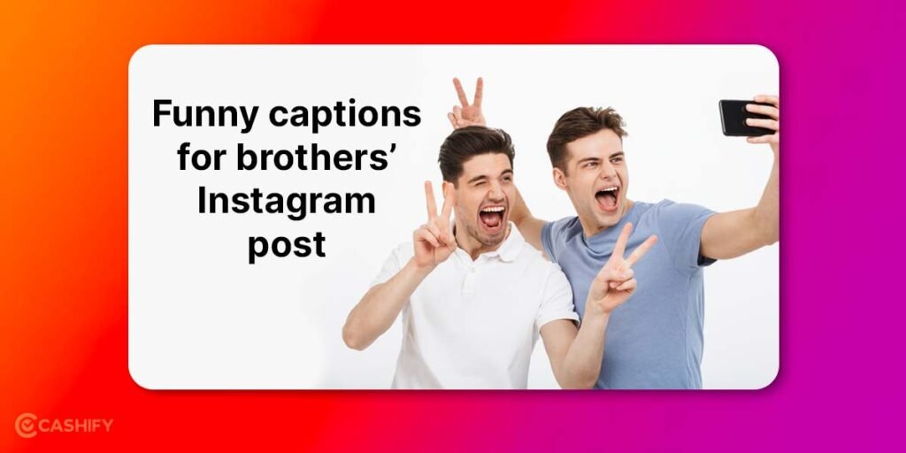 250+ Best Funny Captions For Brother | Funniest, Coolest, and Best Brother Instagram Captions & Quotes for 2025